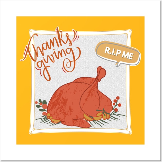 happy thanksgiving day_Thanksgiving dinner Turkey RIP ME Wall Art by jessie848v_tw